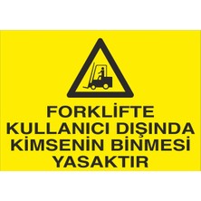 Fiyatiko Forklifti Kullanan Dişinda Binmek Yasaktir 25X35CM 3mm Dekota