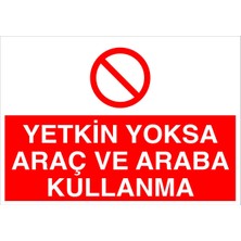 Fiyatiko Yetkin Yoksa Araç Kullanma 25X35CM 3mm Dekota