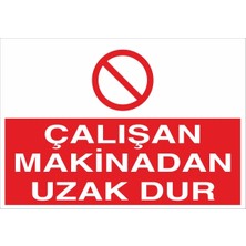 Fiyatiko Çalişan Makinadan Uzak Dur 25X35CM 3mm Dekota