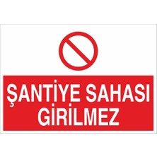 Fiyatiko Şantiye Sahasi Girilmez 25X35CM 3mm Dekota