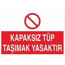 Fiyatiko Kapaksiz Tüp Taşimak Yasaktir 25X35CM 3mm Dekota