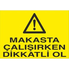 Fiyatiko Makasta Çalişirken Dikkatli Ol 25X35CM 3mm Dekota