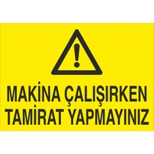 Fiyatiko Makina Çalişirken Tamirat Yapmayin 25X35CM 3mm Dekota