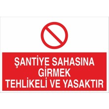 Fiyatiko Şantiye Sahasina Girmek Tehlikeli ve Yasaktir 25X35CM 3mm Dekota