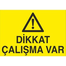 Fiyatiko Dikkat Çalişma Vardir 25X35CM 3mm Dekota