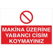 Fiyatiko Makina Üzerine Yabanci Cisim Koymayiniz 25X35CM 3mm Dekota