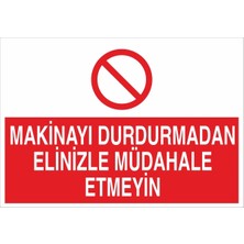 Fiyatiko Makinayi Durdurmadan Elinizle Müdahale Etmeyiniz 25X35CM 3mm Dekota