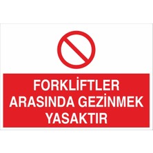 Fiyatiko Forklift Arasinda Gezinmek Yasaktir 25X35CM 3mm Dekota
