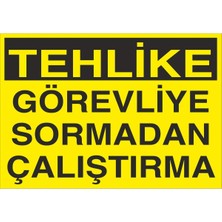 Fiyatiko Tehlike Görevliye Sormadan Çaliştirma 25X35CM 3mm Dekota