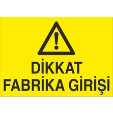 Fiyatiko Dikkat Fabrika Girişi 25X35CM 3mm Dekota