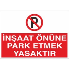 Fiyatiko Inşaat Önüne Park Etmek Yasaktir 25X35CM 3mm Dekota