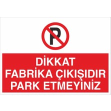 Fiyatiko Dikkat Fabrika Çikişidir Park Etmeyiniz 25X35CM 3mm Dekota