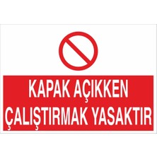 Fiyatiko Kapak Açikken Çaliştirmak Yasaktir 25X35CM 3mm Dekota