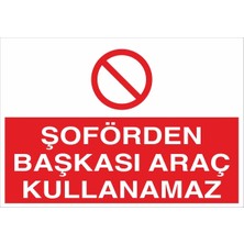 Fiyatiko Şoförden Baskasi Araç Kullanamaz 25X35CM 3mm Dekota