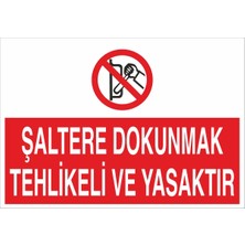 Fiyatiko Şaltere Dokunmak Tehlikeli ve Yasaktir 25X35CM 3mm Dekota