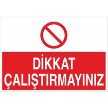 Fiyatiko Dikkat Çaliştirmayiniz 25X35CM 3mm Dekota