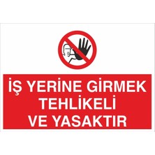 Fiyatiko Iş Yerine Girmek Tehlikeli ve Yasaktir 25X35CM 3mm Dekota