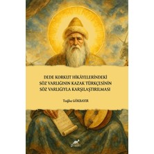 Paradigma Akademi Yayınları Dede Korkut Hikâyelerindeki Söz Varlığının Kazak Türkçesinin Söz Varlığıyla Karşılaştırılması