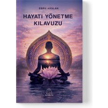 Mahlas Yayınları Ebru Arslan - Hayatı Yönetme Kılavuzu