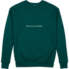 The Lucid Lab Show Me Your B00KS Sweatshirt - Koyu Yeşil