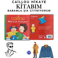 Burhan Yayınları Caıllou Hikâye Kitabım – Babamla Şık Giyiniyorum