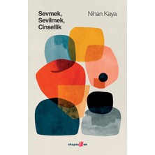 Okuyan Us Yayınevi Sevmek Sevilmek Cinselik - Nihan Kaya