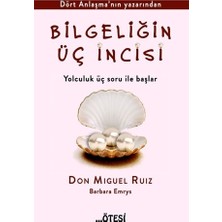 Ötesi Yayıncılık Bilgeliğin Üç İncisi Don Miguel Ruiz - Barbara Emrys Ciltsiz Kitap 136 Sayfa Türkçe Yayın