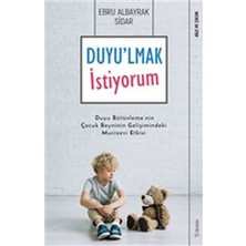 Hayat Store Duyu'lmak Istiyorum - Duyu Bütünleme'nin Çocuk Beyninin Gelişimindeki Mucizevi Etkisi