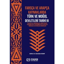 Efe Akademi Yayınları Farsça ve Arapça Kaynaklarda Türk ve Moğol Devletleri Tarihi Iıı