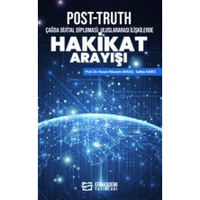 Efe Akademi Yayınları Post-Truth Çağda Dijital Diplomasi: Uluslararası Ilişkilerde Hakikat Arayışı