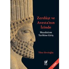 Zerdüşt ve Avesta’nın Izinde (Mazdaizm Tarihine Giriş)