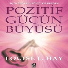 Pozitif Gücün Büyüsü - Içinizdeki Gücü Keşfedin