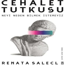 Cehalet Tutkusu &amp; Neyi Neden Bilmek Istemeyiz