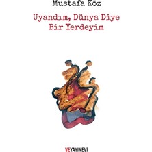 Ve Yayınevi Uyandım Dünya Diye Bir Yerdeyim... +1 Adet Edebiyat Kitabı