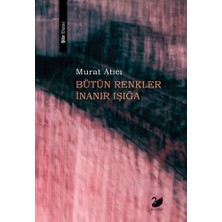 Anima Yayınları Bütün Renkler Inanır Işığa... +7 Adet Edebiyat Kitabı