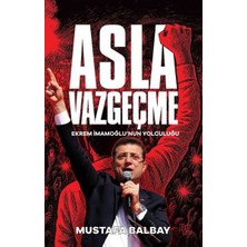 Halk Kitabevi Asla Vazgeçme - Ekrem Imamoğlu'nun Yolculuğu... +4 Adet Siyaset Kitabı