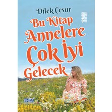 Bu Kitap Annelere Çok Iyi Gelecek -Dilek Cesur