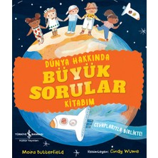İş Bankası Kültür Yayınları Dünya Hakkında Büyük Sorular Kitabım - Moira Butterfield