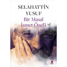 Kapı Yayınları Bir Masal Ismet Özel’i... +1 Adet Edebiyat Kitabı