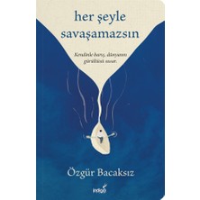 İndigo Kitap Her Şeyle Savaşamazsın... +4 Adet Kişisel Gelişim Kitabı