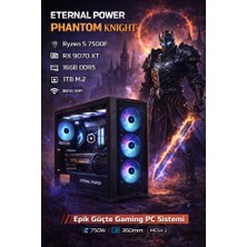 Eternal Power Knıght Ryzen 5 7500F Rx 9070 Xt 16GB Ddr5 1tb M.2 B650 Wıfı 750W 360MM Mesh 2 Gaming Pc