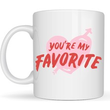 You’re My Favorite Yazılı Porselen Kupa Model 13 - Sevgiliye Arkadaşa Özel Romantik Kahve Kupası - Hediye Fincan