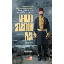 Babıali Kültür Yayıncılığı Osmanlı-Iran Ilişkileri Ekseninde Alim ve Arif Bir Çerkes Diplomat Mehmed Şemseddin Paşa