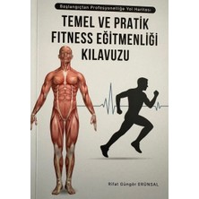 Yazarın Kendi Yayını Temel ve Pratik Fitness Eğitmenliği Kılavuzu