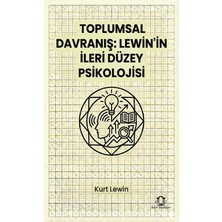 Eyce Yayınları Toplumsal Davranış: Lewin’in Ileri Düzey Psikolojisi