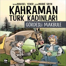 Bilfold Kahraman Türk Kadınları Gördesli Makbule