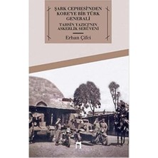 River Şark Cephesi'nden Kore'ye Bir Türk Generali: Tahsin Yazıcı'nın Askerlik Serüveni: Tahsin Yazıcı'nın Askerlik Serüveni