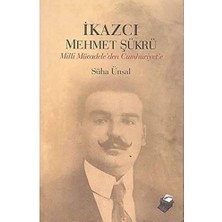 River Ikazcı Mehmet Şükrü Milli Mücadele'den Cumhuriyet'e
