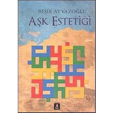 River Aşk Estetiği: Islam Sanatlarının Estetiği Üzerine Bir Deneme