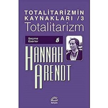 River Totalitarizm: Totalitarizmin Kaynakları 3 Seçme Eserler